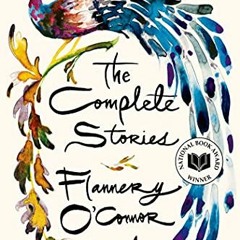 Access [KINDLE PDF EBOOK EPUB] The Complete Stories (FSG Classics) by  Flannery O'Connor ✓