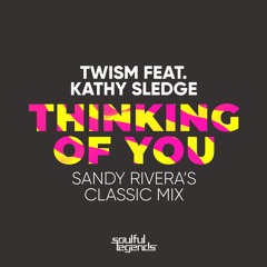 Twism ft Kathy Sledge | Thinking Of You | Sandy Rivera's Classic Mix | Preview