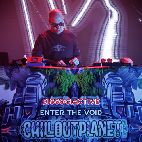 Dissociactive @ Enter The Void by ChillOutPlanet Events