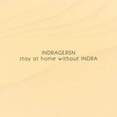Stay At Home Without INDRA