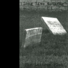 Lazarus Plot - Something Good Has Got To Come Out Of All These Goodbyes
