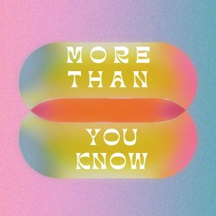 MORE THAN YOU KNOW