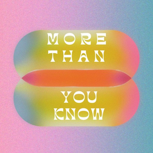 MORE THAN YOU KNOW