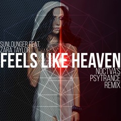 Sunlounger Feat. Zara - Feels Like Heaven (Noctiva's Psytrance Remix) | FREE DOWNLOAD