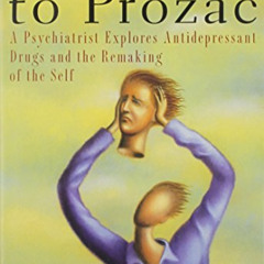 VIEW EBOOK 💚 Listening to Prozac: A Psychiatrist Explores Antidepressant Drugs and t