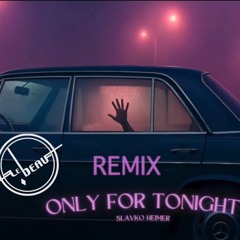 SLAVKO,HEIMER Only for tonight. Lebeau Remix.
