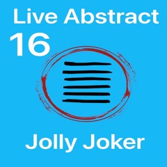 Jolly Joker Presents Live Abstract 16