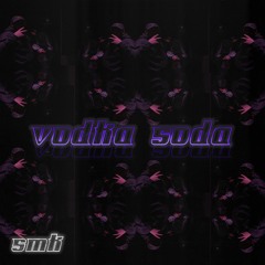 VODKA SODA - Ay$ee98, emwe95, Nnox
