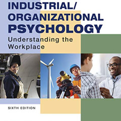 ACCESS EPUB 📩 Industrial/Organizational Psychology: Understanding the Workplace by