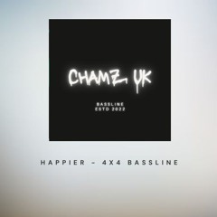 Chamz Uk  - Happier 4x4 Bassline Mix