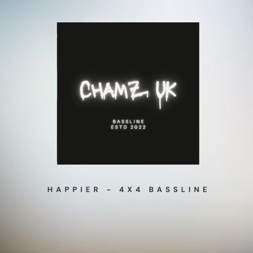 Chamz Uk  - Happier 4x4 Bassline Mix