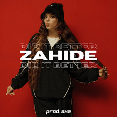 ZAHIDE - Did It Better (prod. axz)