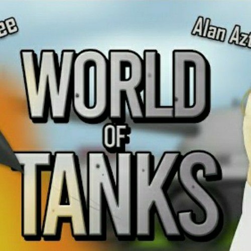 Stream Alan Aztec feat uamee - World of Tanks Video by RS Gila.mp3 by Reza  Maulana | Listen online for free on SoundCloud