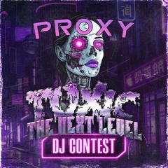 TOXIC: THE NEXT LEVEL - PROXY - DJ CONTEST