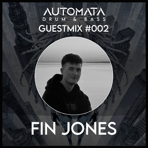 FIN JONES - Automata Drum & Bass GuestMix #002