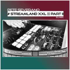Pete Severano - #STREAMLAND XXL (Part II) (DJ-Mix)