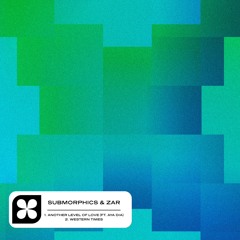 Submorphics & Zar - Another Level Of Love (ft. aya dia)
