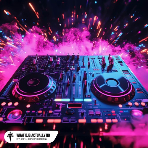 Hyper VIPER, GopStop, TECHNO KING - What DJs Actually Do (Hypertechno)