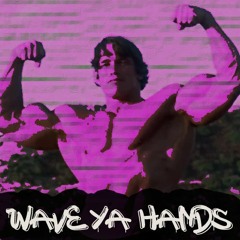 Wave Ya Hands