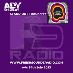 FRESH SOUNDZ Radio Show Ady Stewart w/c 24.07.23