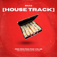 [HOUSE TRACK] -SNAQ