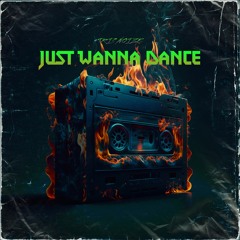 Just Wanna Dance