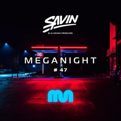 Savin - MegaNight #47