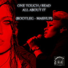 ONE TOUCH -  READ ALL ABOUT IT (BOOTLEG-MASHUP)