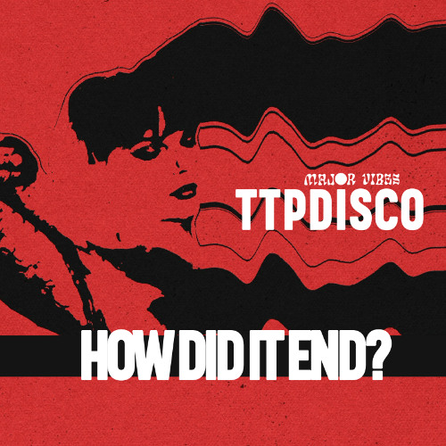 TTPDISCO - HOW DID IT END? (MV REMIX)
