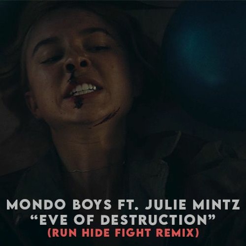 Mondo Boys Ft. Julie Mintz - Eve Of Destruction (Run Hide Fight Remix)