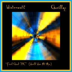 Feel Good INC (Gorillaz vs Wintermut3 "World War Me mix")