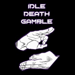 Idle Death Gamble (Reupload for unavailable countries)