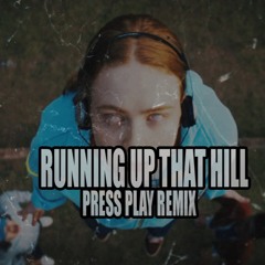 Runnin Up That Hill (Press Play Bootleg)