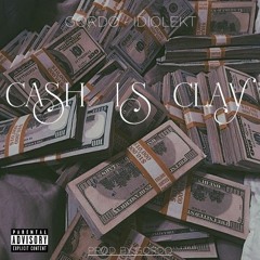 Cash Is Clay - Gordo ft. Idiolekt prod. by Gordo