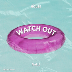 Watch Out (NeLLi House Edit)