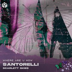 Santorelli - Where Are U Now (Feat. Scarlett Skies)