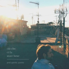 ciò che ci fa stare bene (prod. quickly, quickly)