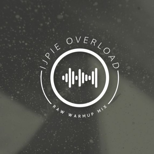 RAW-WARMUP MIX BY IJPIE OVERLOAD
