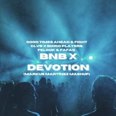 BNB X Devotion (Markus Martínez Mashup)