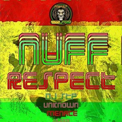 Nuff Respect - Unknown Menace (OUT NOW 7th JAN 2022)