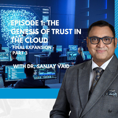 Episode 1 : Thr Genesis of Trust in the cloud (Final Expansion - Part 3)