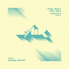 SaiR - The Way You Act with Adam Chini (Reworked)