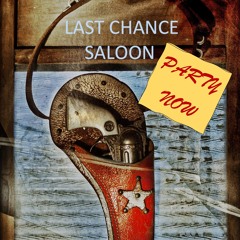 LAST CHANCE SALOON (Party Now)