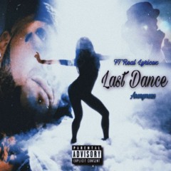 Last Dance (remix) by anonymouz feat Real lyricez