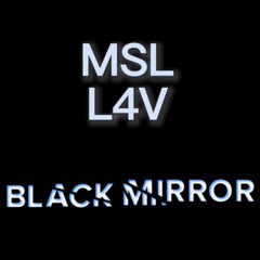 MSL L4V - Black Mirror