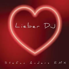 Lieber DJ - Stefan Anders RMX