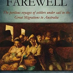 [DOWNLOAD] PDF 📮 The Long Farewell: A history of the first migrations to Australia b