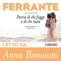Audiolibro gratis 🎧 : Storia Di Chi Fugge E Di Chi Resta (L’amica Geniale 3), Di Elena Ferrante