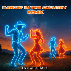 Dancin In The Country (Peter G Remix)