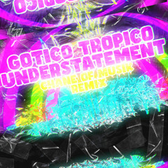 ‪GOTICO TROPICO‬ UNDERSTATEMENT - Chane Of Musik (Remix)
